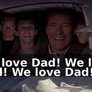 We love Dad! We love Dad! We love Dad!