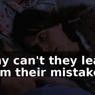 Why can't they learn from their mistakes?