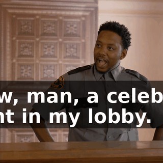 Wow, man, a celebrity right in my lobby.