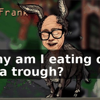 Why am I eating out of a trough?
