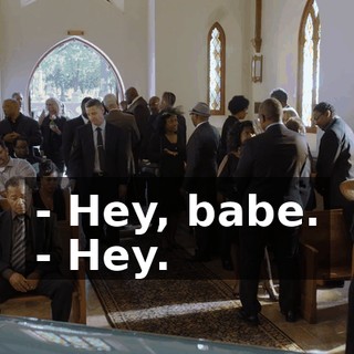 - Hey, babe. - Hey.