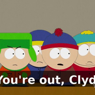- You're out, Clyde.