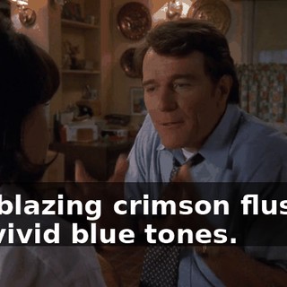 The blazing crimson flushes, the vivid blue tones.