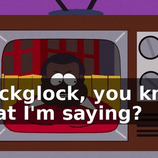 Glockglock, you know what I'm saying?
