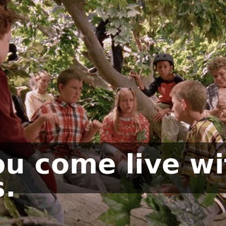 You come live with us.