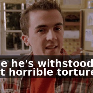 Since he's withstood our most horrible tortures,