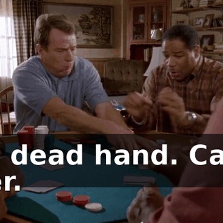 Oh, dead hand. Cards over.