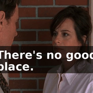 There's no good place.