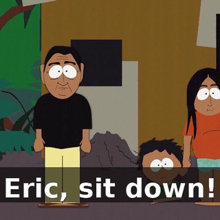Eric, sit down!