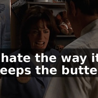 I hate the way it keeps the butter.