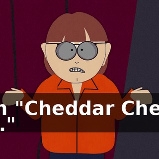 with "Cheddar Cheese Girl."