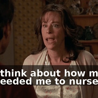 and think about how much he needed me to nurse him