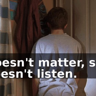 Doesn't matter, she doesn't listen.