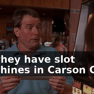 Do they have slot machines in Carson City?