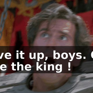 Move it up, boys. God save the king !