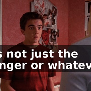 It's not just the danger or whatever.