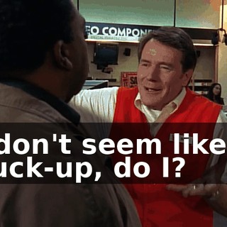 I don't seem like a suck-up, do I?