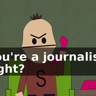 You're a journalist, right?