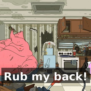 Rub my back!