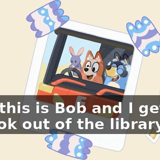 And this is Bob and I getting a book out of the library.