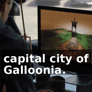 capital city of Galloonia.