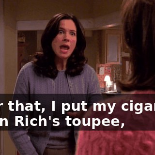 After that, I put my cigarette out in Rich's toupee,