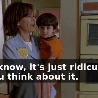 You know, it's just ridiculous, if you think about it.