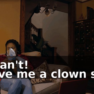 - I can't! - Give me a clown son!