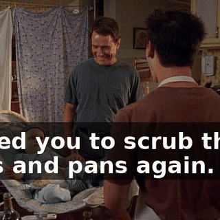 I need you to scrub these pots and pans again.
