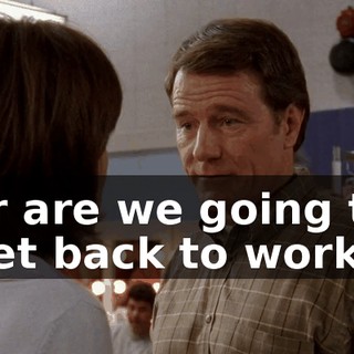 or are we going to get back to work?