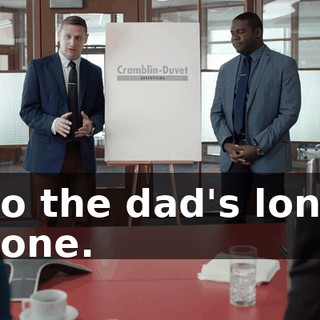 So the dad's long gone.