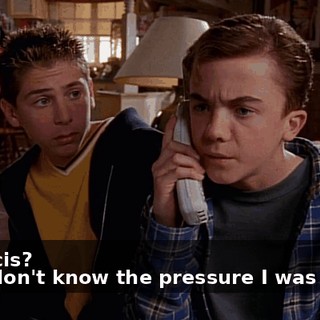 - Francis? - You don't know the pressure I was under.