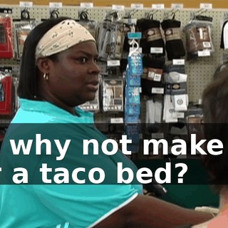So, why not make for her a taco bed?