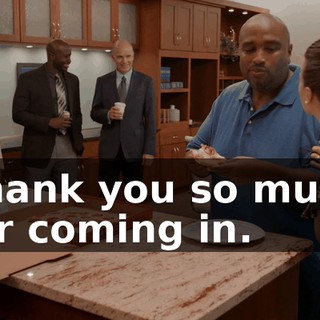 Thank you so much for coming in.