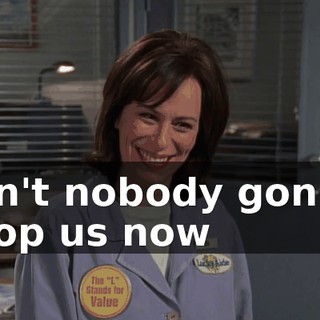 ♪ Ain't nobody gonna stop us now ♪