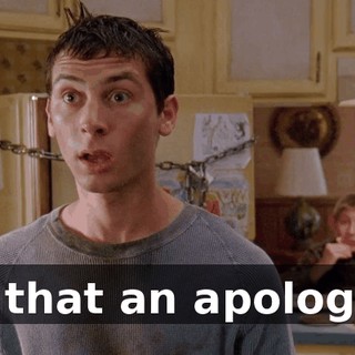 Is that an apology?