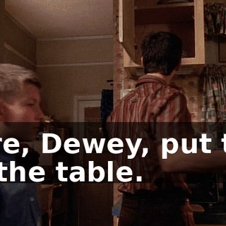 Here, Dewey, put this on the table.