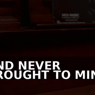 ♪ AND NEVER BROUGHT TO MIND ♪