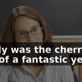 really was the cherry on top of a fantastic year.
