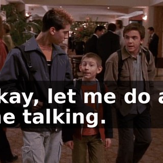 Okay, let me do all the talking.