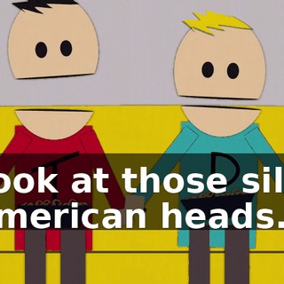 Look at those silly American heads.
