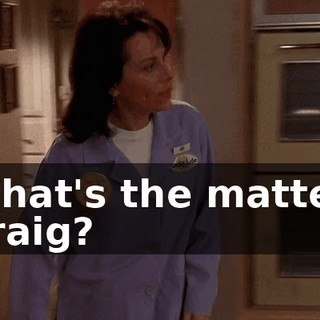 What's the matter, Craig?