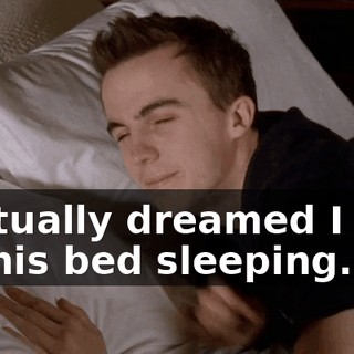 I actually dreamed I was in this bed sleeping.
