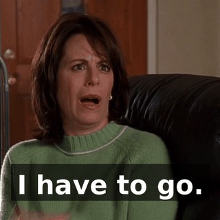 I have to go.