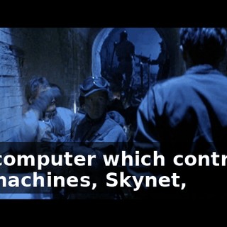 The computer which controlled the machines, Skynet,