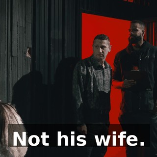 Not his wife.