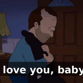I love you, baby.
