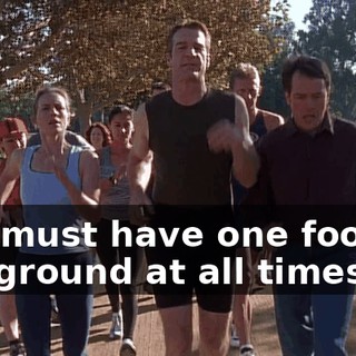 you must have one foot on the ground at all times.