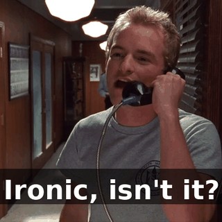 Ironic, isn't it?