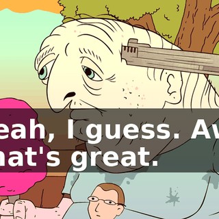 Yeah, I guess. Aw, that's great.